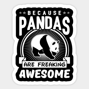 Because Pandas Are Freaking Awesome Sticker